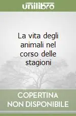 Ultima Occasione La vita degli animali nel corso delle stagioni