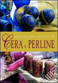 Occasione Meravigliosi gioielli di cera e perline. Ediz. illustrata