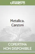 Metallica. Canzoni Direttamente Dal Produttore