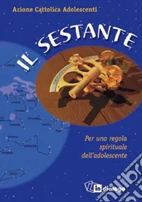 Il sestante. Per una regola spirituale dell‘adolescente Prezzo Scontato