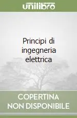 Compra Adesso Principi di ingegneria elettrica