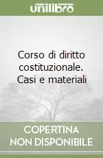 Corso di diritto costituzionale. Casi e materiali Soddisfatti O Rimborsati
