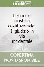 Lezioni di giustizia costituzionale. Il giudizio in via incidentale Soddisfatti O Rimborsati