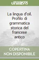 Super Prezzo La lingua d‘oïl. Profilo di grammatica storica del francese antico