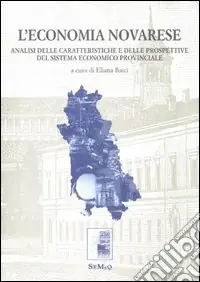 L‘economia novarese. Analisi delle caratteristiche e delle prospettive del sistema economico provinciale Scelto Dai Clienti