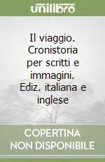 Il viaggio. Cronistoria per scritti e immagini. Ediz. italiana e inglese Esclusivo