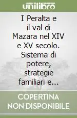 I Peralta e il val di Mazara nel XIV e XV secolo. Sistema di potere, strategie familiari e controllo territoriale Quantità Limitata