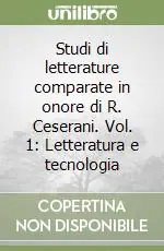 Studi di letterature comparate in onore di R. Ceserani. Vol. 1 Letteratura e tecnologia Compra Oggi Stesso
