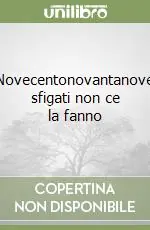 Novecentonovantanove sfigati non ce la fanno Scelto Dai Clienti