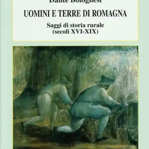 Super Prezzo Uomini e terre di Romagna. Saggi di storia rurale (secoli XVI-XIX)