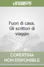 Fuori di casa. Gli scrittori di viaggio Promo Stagionale