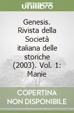 Acquista Ora Genesis. Rivista della Società italiana delle storiche (2003). Vol. 1 Manie
