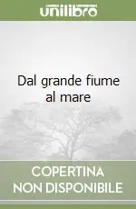 Dal grande fiume al mare Ultima Occasione