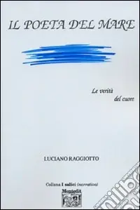 Promozione Esclusiva Il poeta del mare. Le verità del cuore