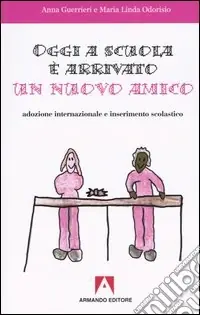 Di Tendenza Oggi a scuola è arrivato un nuovo amico. Adozione internazionale e inserimento scolastico