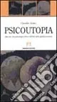 Quantità Limitata Psicoutopia. Idee per una psicologia critica nell‘età della globalizzazione