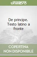 De principe. Testo latino a fronte Nuovo Arrivo