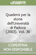 Quaderni per la storia dell‘Università di Padova (2003). Vol. 36 Novità