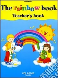 Sconto The rainbow book. Teacher‘s book. Con audiocassetta
