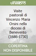 Prezzo Conveniente Visite pastorali di Vincenzo Maria Orsini nella diocesi di Benevento (1686-1730)