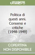 Subito Disponibile Politica di questi anni. Consensi e critiche (1948-1949)