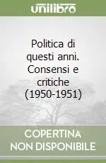 Politica di questi anni. Consensi e critiche (1950-1951) Non Perdere