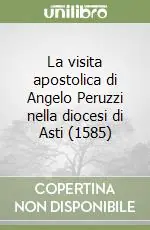 La visita apostolica di Angelo Peruzzi nella diocesi di Asti (1585) Spedizione Espresso