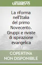 La riforma nell‘Italia del primo Novecento. Gruppi e riviste di ispirazione evangelica Bestseller