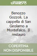 Consegna Rapida Benozzo Gozzoli. La cappella di San Girolamo a Montefalco. Il restauro