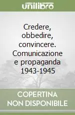 Prezzo Scontato Credere, obbedire, convincere. Comunicazione e propaganda 1943-1945