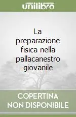 La preparazione fisica nella pallacanestro giovanile Direttamente Dal Produttore