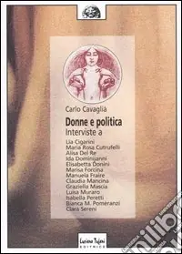 Esclusivo Donne e politica. Interviste a Lia Cigarini, Maria Rosa Cutrufelli, Alisa Del Re, Ida Dominijanni, Elisabetta Donini, Marisa Forcina, Manuela Fraire...