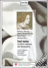 Fuori norma. Scrittrici italiane del Novecento. Vittoria Aganoor, Paola Drigo, Rosa Rosà, Lina Pietravalle Soddisfatti O Rimborsati