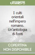 Ordina Subito I culti orientali nell‘impero romano. Un‘antologia di fonti