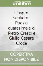 A Buon Prezzo L‘aspro sentiero. Poesia quaresimale di Pietro Cresci e Giulio Cesare Croce