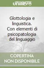 Compra Online Glottologia e linguistica. Con elementi di psicopatologia del linguaggio