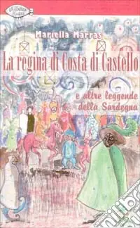 La regina di Costa di Castello e altre leggende della Sardegna Bestseller