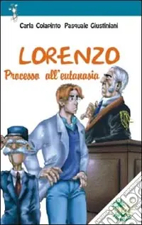 Sconto Lorenzo. Processo all‘eutanasia