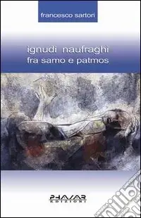 Occasione Imperdibile Ignudi naufraghi fra Samo e Patmos