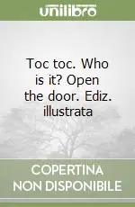 Più Venduto Toc toc. Who is it? Open the door. Ediz. illustrata