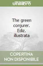 A Buon Prezzo The green conjurer. Ediz. illustrata