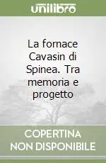 Acquista Ora La fornace Cavasin di Spinea. Tra memoria e progetto