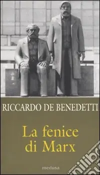 La fenice di Marx. Come e perché il comunismo vive ancora in mezzo a noi Prezzo Scontato