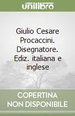 Giulio Cesare Procaccini. Disegnatore. Ediz. italiana e inglese Ultimissimo Modello