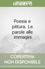Poesia e pittura. Le parole alle immagini Reso Gratuito