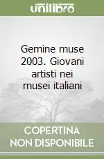 Prezzo Di Fabbrica Gemine muse 2003. Giovani artisti nei musei italiani