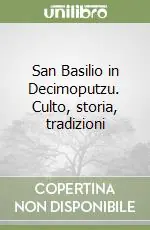 Acquista Ora San Basilio in Decimoputzu. Culto, storia, tradizioni