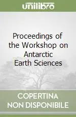 Proceedings of the Workshop on Antarctic Earth Sciences Ordina Subito