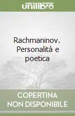 Rachmaninov. Personalità e poetica Subito Disponibile
