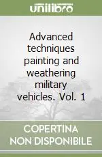Affare Advanced techniques painting and weathering military vehicles. Vol. 1